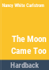 The_moon_came_too