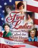 First_Ladies__Women_who_called_the_White_House_home