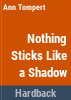 Nothing_sticks_like_a_shadow