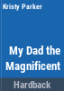 My_dad_the_magnificent