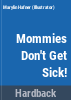Mommies_don_t_get_sick