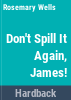 Don_t_spill_it_again__James