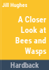 A_closer_look_at_bees_and_wasps