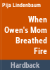 When_Owen_s_mom_breathed_fire