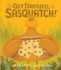 Get_dressed__Sasquatch_