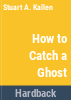 How_to_catch_a_ghost