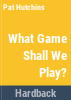 What_game_shall_we_play_