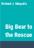 Big_Bear_to_the_rescue