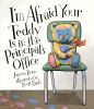 I_m_afraid_your_teddy_is_in_the_principal_s_office