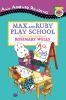 Max_and_Ruby_play_school