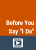 Before_you_say_I_do