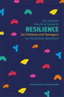 The_parents__practical_guide_to_resilience_for_preteens_and_teenagers_on_the_autism_spectrum