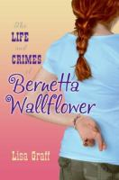 The_life_and_crimes_of_Bernetta_Wallflower